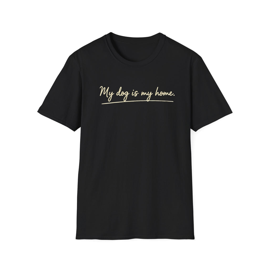 My Dog Is My Home Script T-Shirt