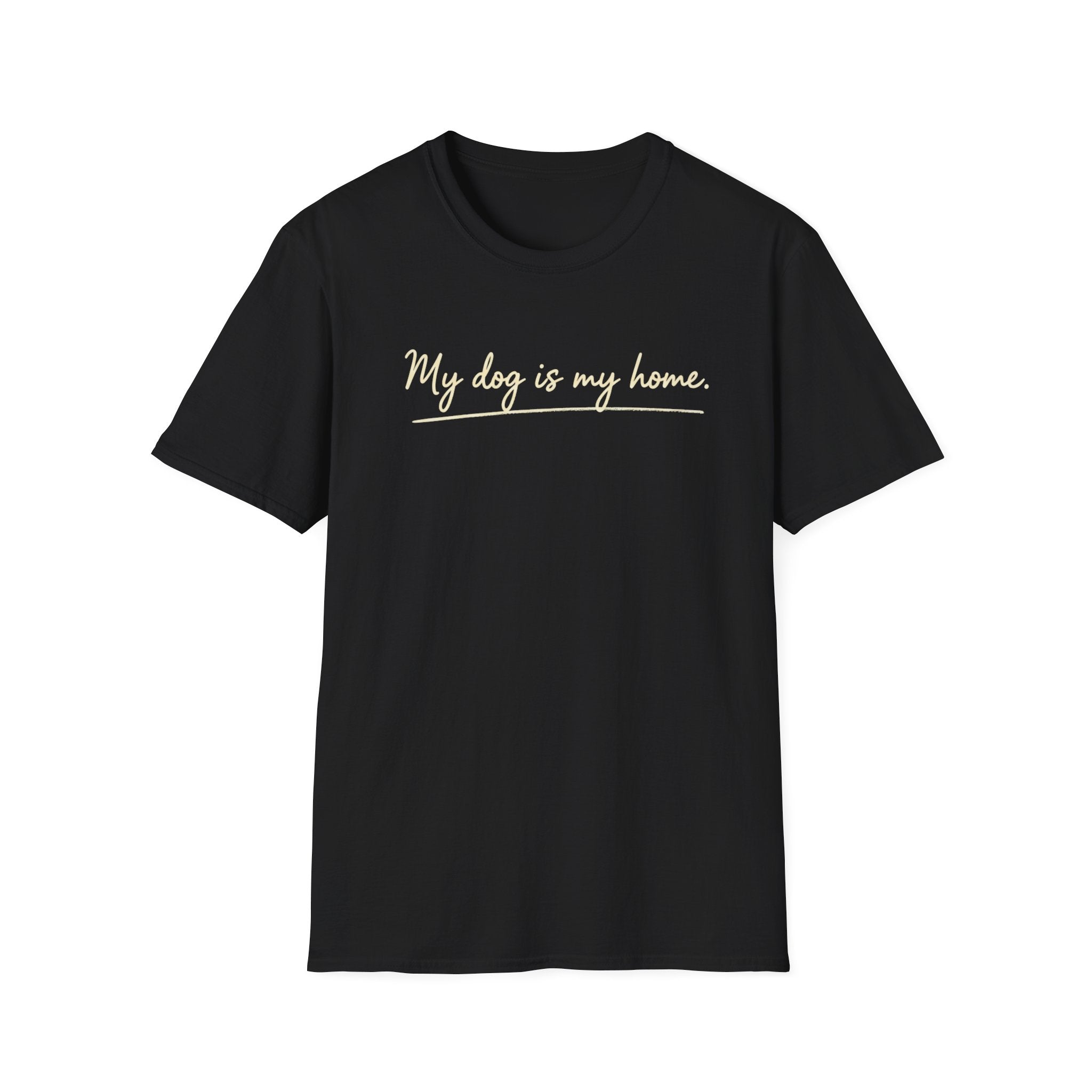 My Dog Is My Home Script T-Shirt
