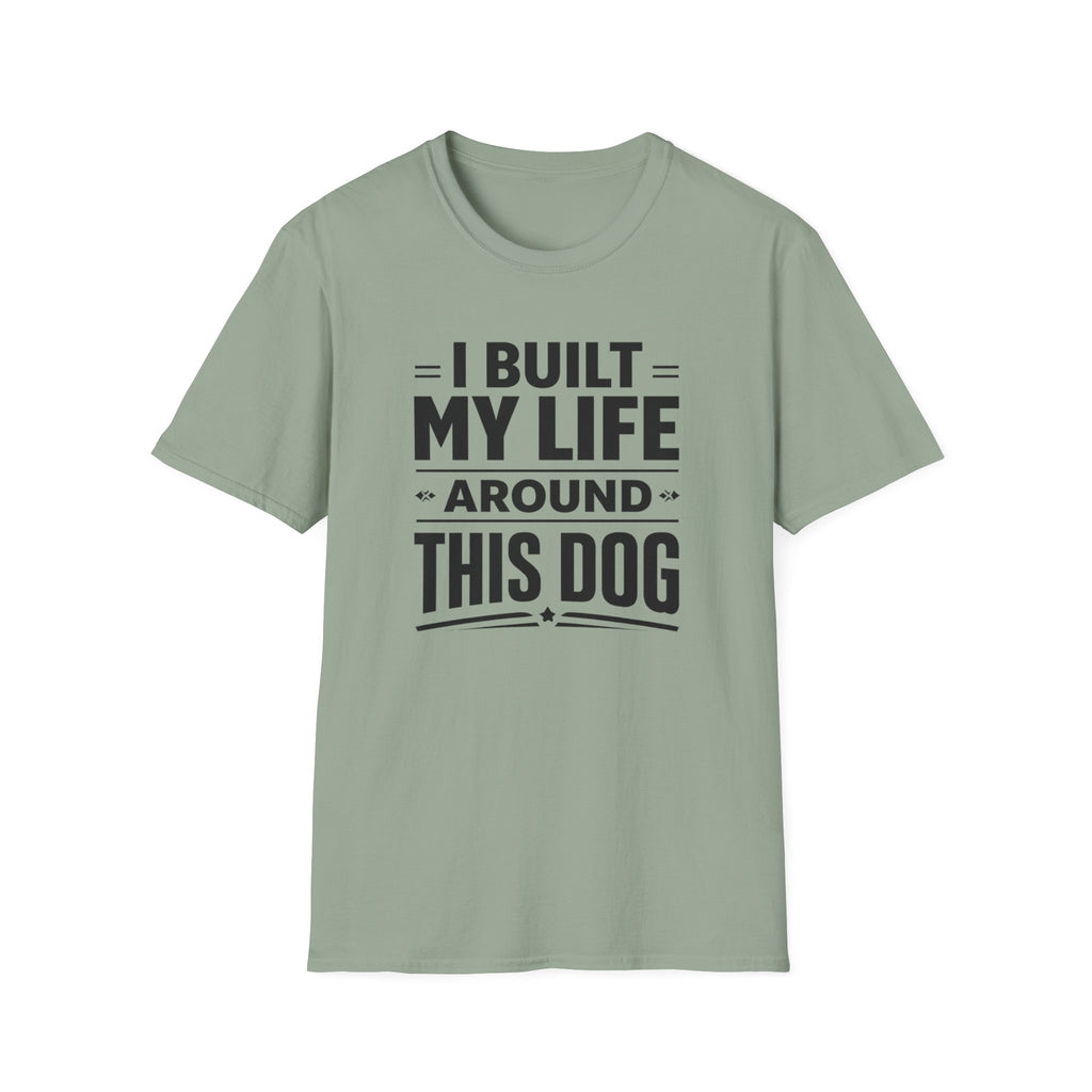 I Built My Life Around This Dog Big Letter T-Shirt