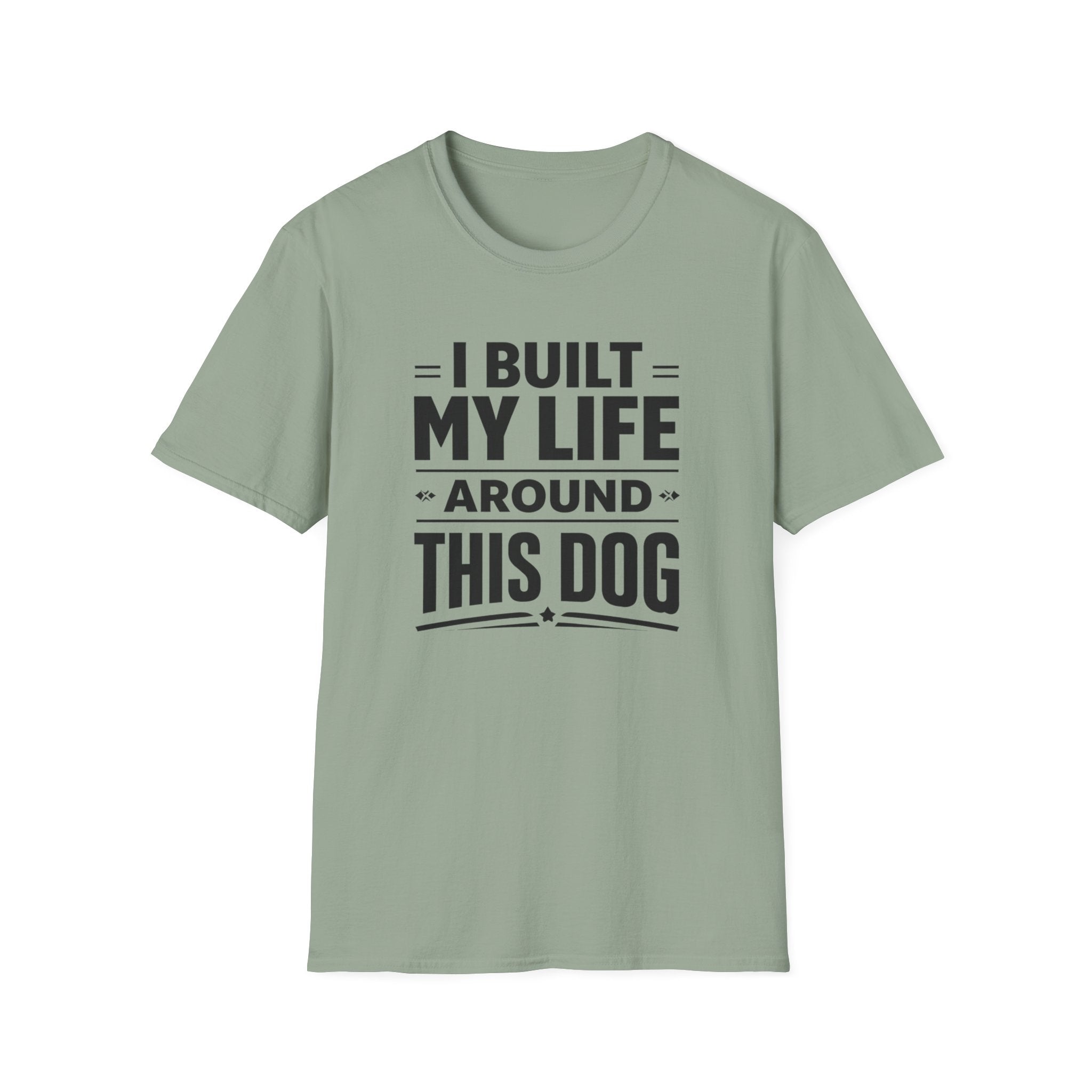 I Built My Life Around This Dog Big Letter T-Shirt