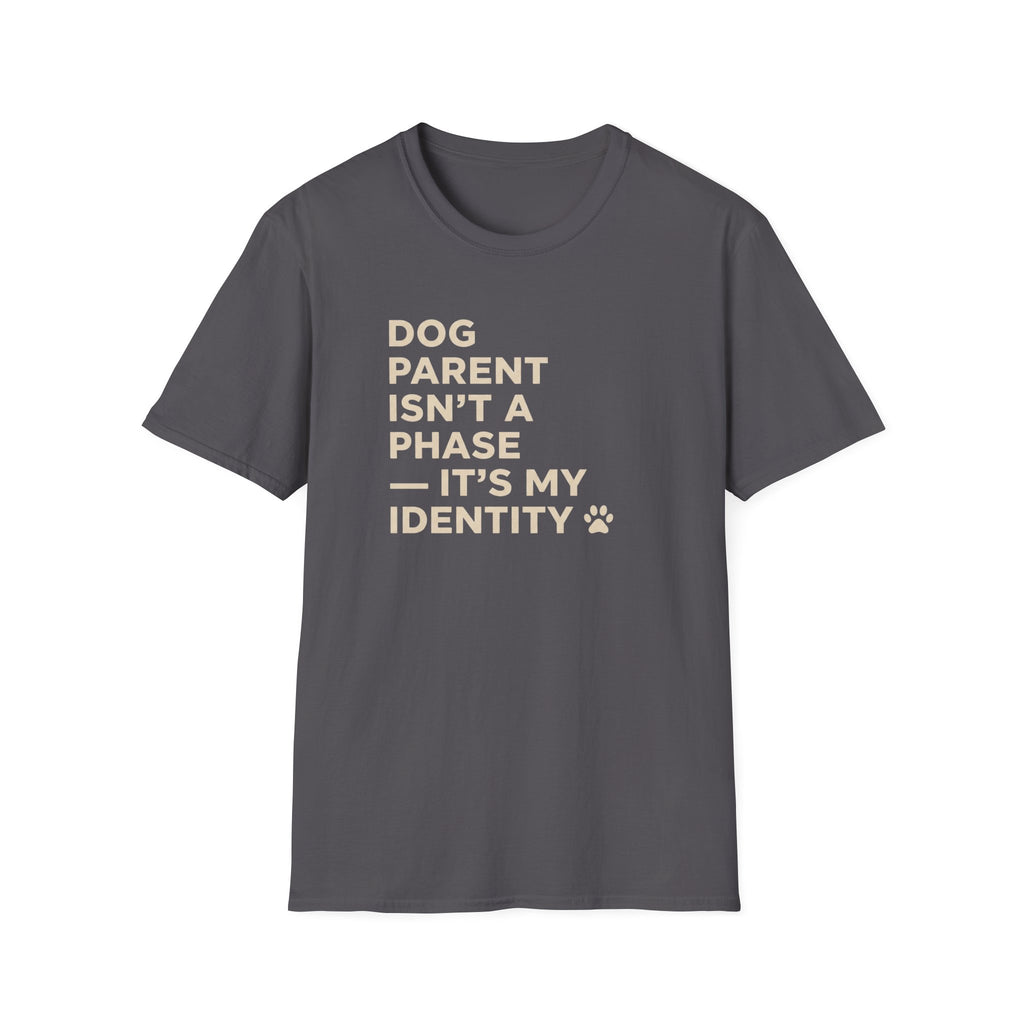Dog Parent Isn't A Phase T-Shirt