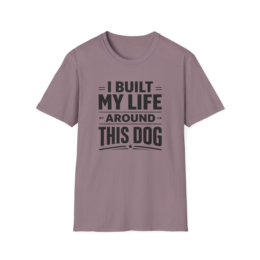 I Built My Life Around This Dog Big Letter T-Shirt