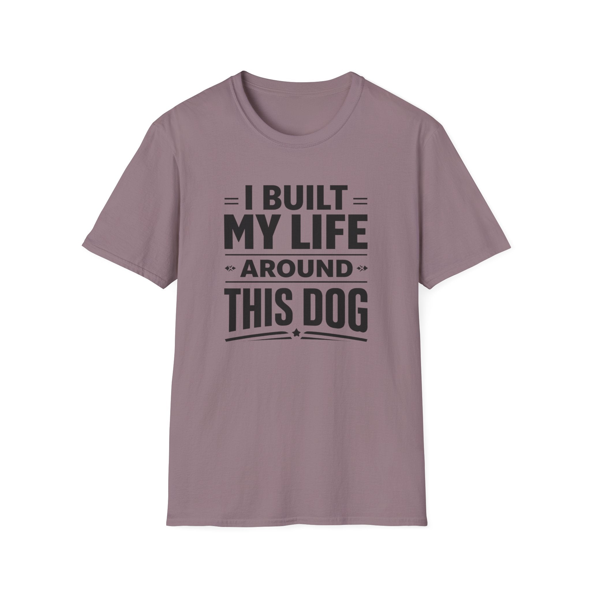 I Built My Life Around This Dog Big Letter T-Shirt