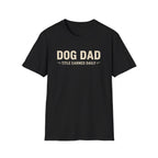 Dog Dad, Title Earned Daily T-Shirt