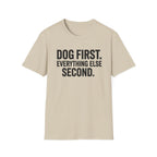 Dog First.  Everything Else Second T-Shirt