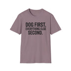 Dog First.  Everything Else Second T-Shirt