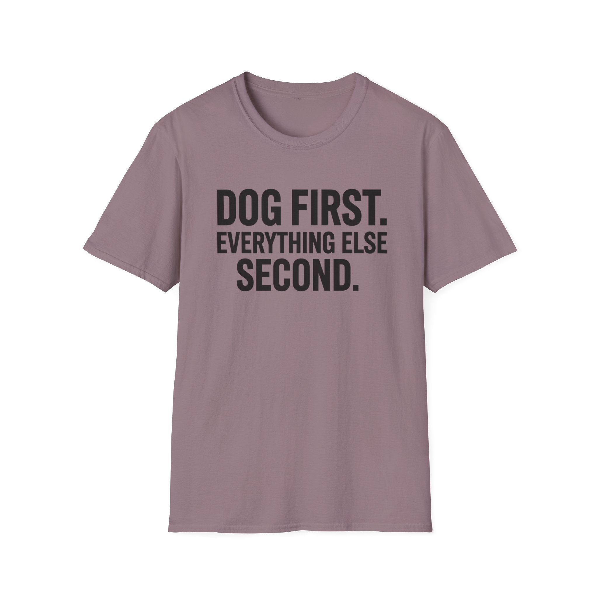 Dog First.  Everything Else Second T-Shirt