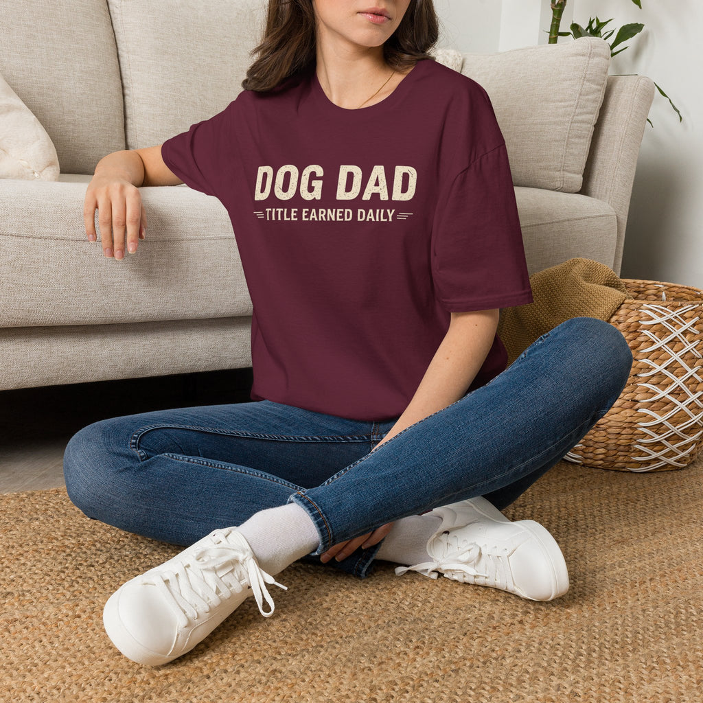 Dog Dad, Title Earned Daily T-Shirt