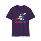Morning Person. Only For The Dog T-Shirt