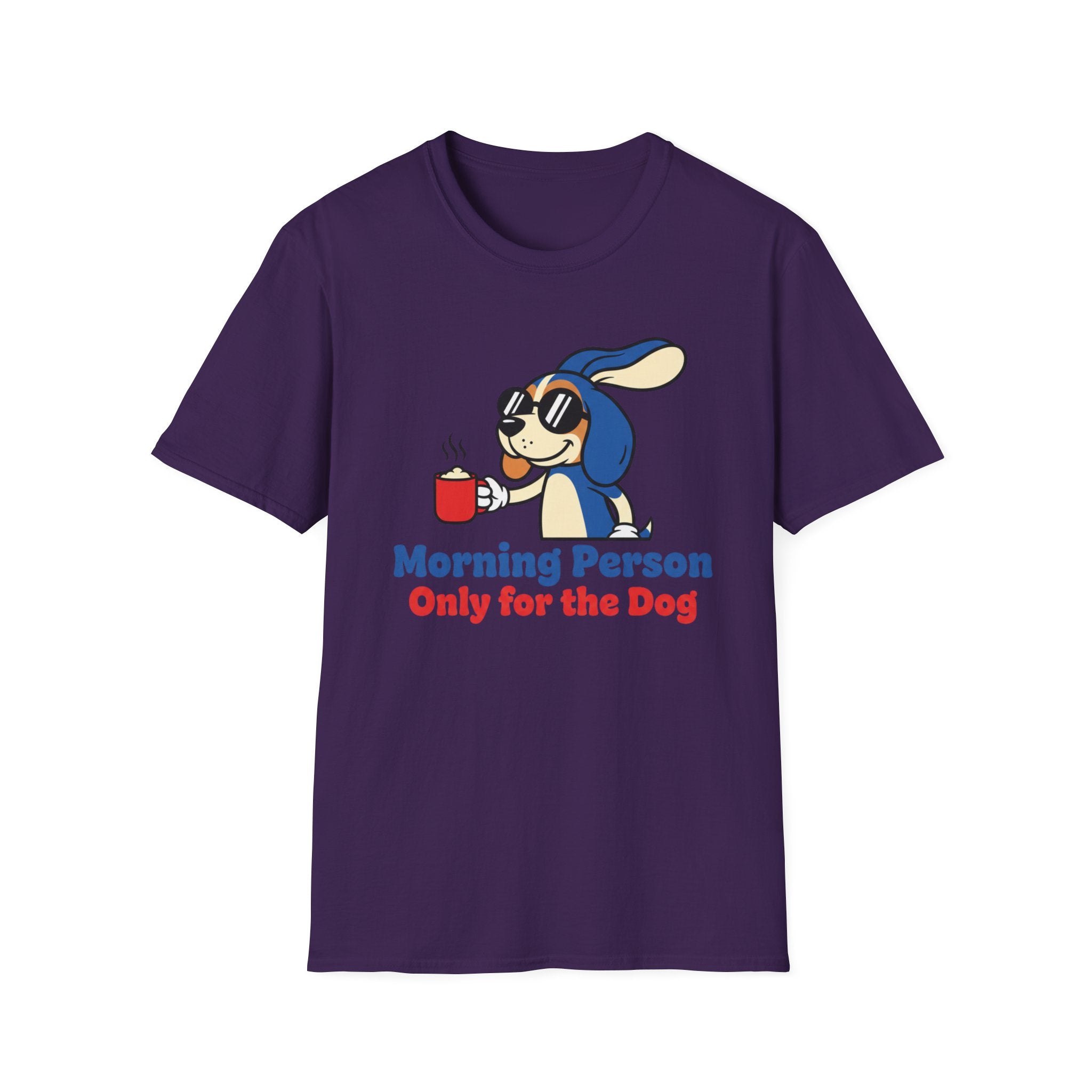 Morning Person. Only For The Dog T-Shirt