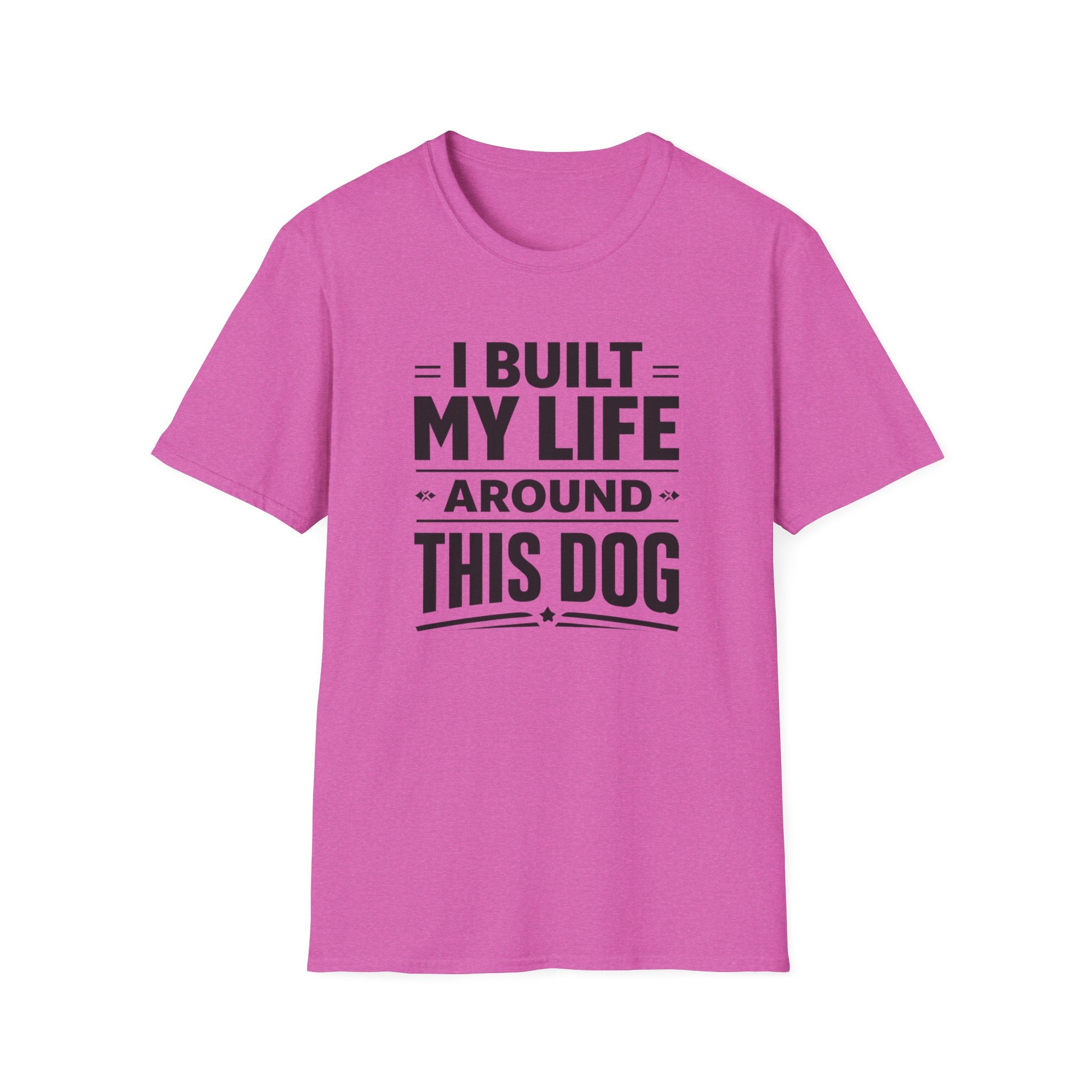 I Built My Life Around This Dog Big Letter T-Shirt