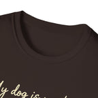 My Dog Is My Home Script T-Shirt