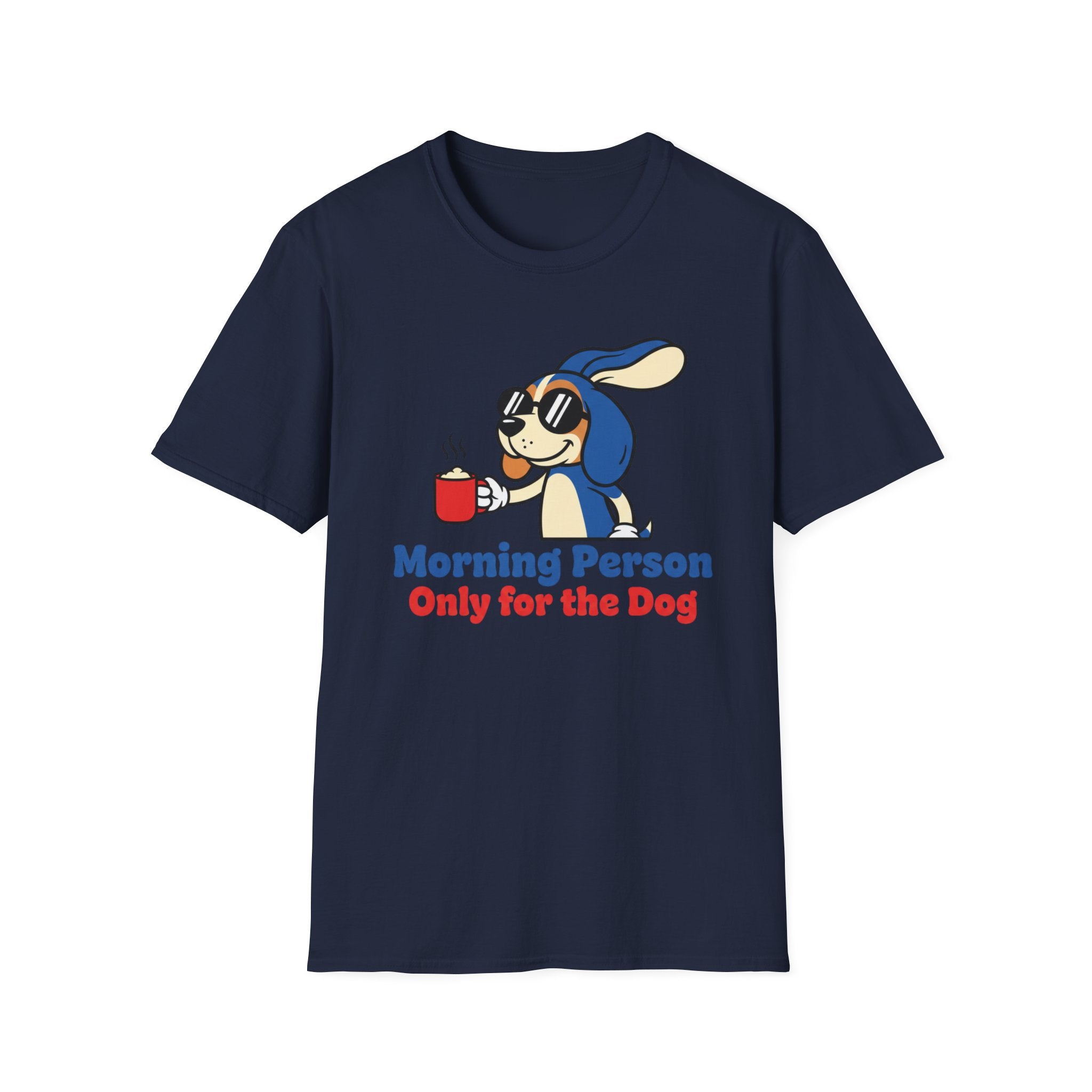 Morning Person. Only For The Dog T-Shirt