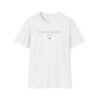 Here Because Of You T-Shirt
