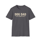 Dog Dad, Title Earned Daily T-Shirt