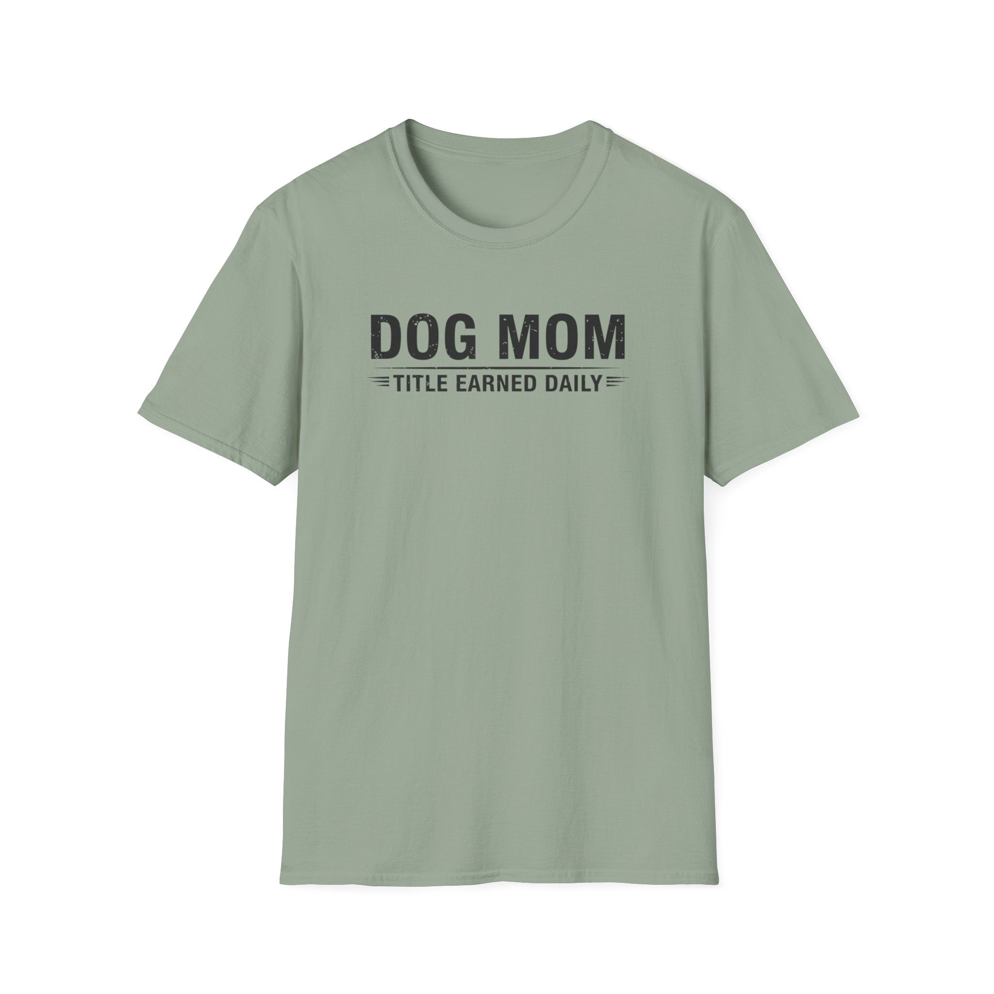 Dog Mom, Title Earned Daily T-Shirt