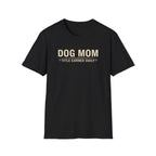 Dog Mom, Title Earned Daily T-Shirt