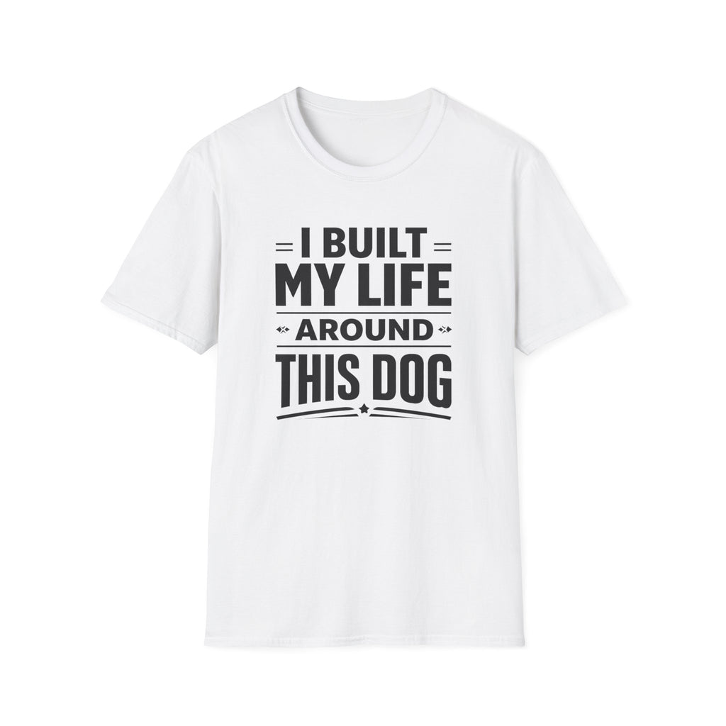 I Built My Life Around This Dog Big Letter T-Shirt