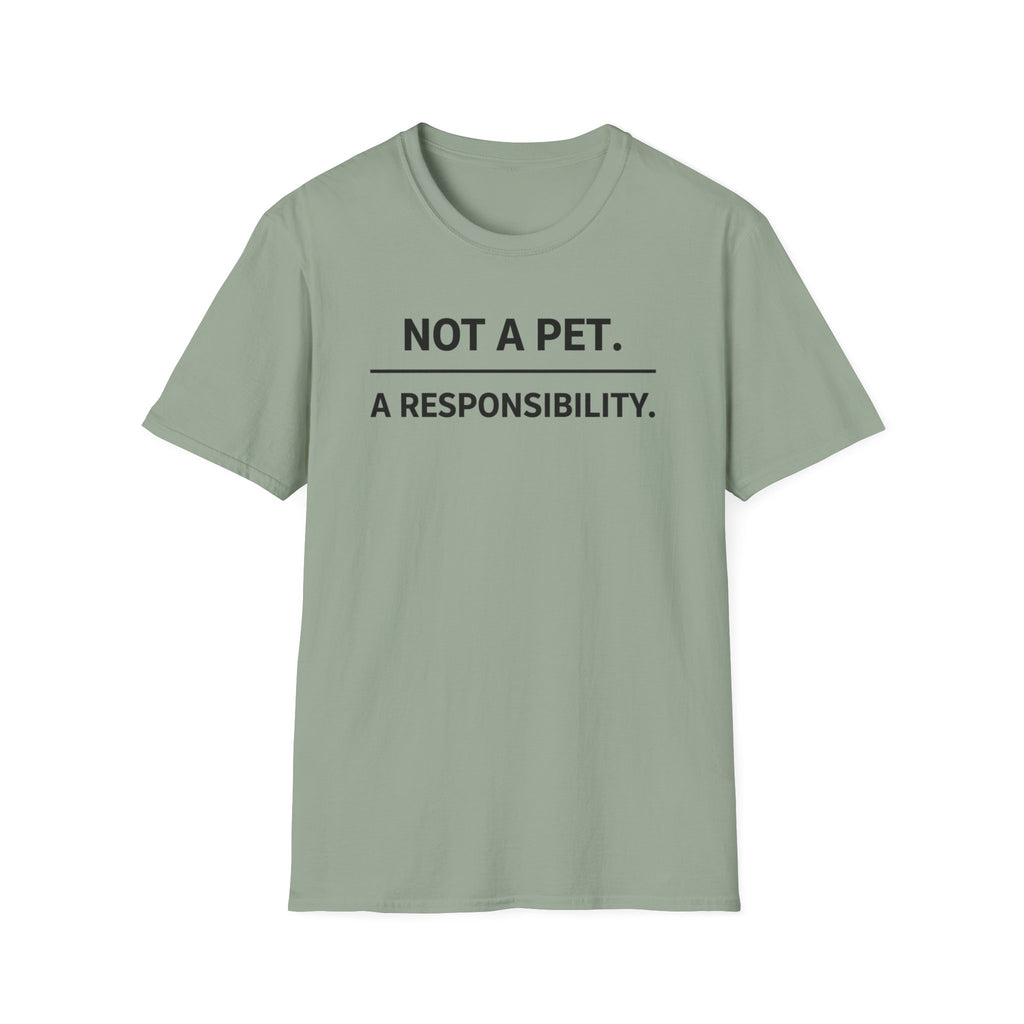 Not A Pet.  A Responsibility T-Shirt