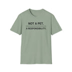 Not A Pet.  A Responsibility T-Shirt