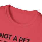 Not A Pet.  A Responsibility T-Shirt