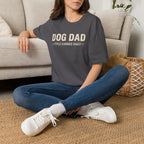Dog Dad, Title Earned Daily T-Shirt