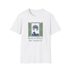 Home Is Where The Anchor Is T-Shirt