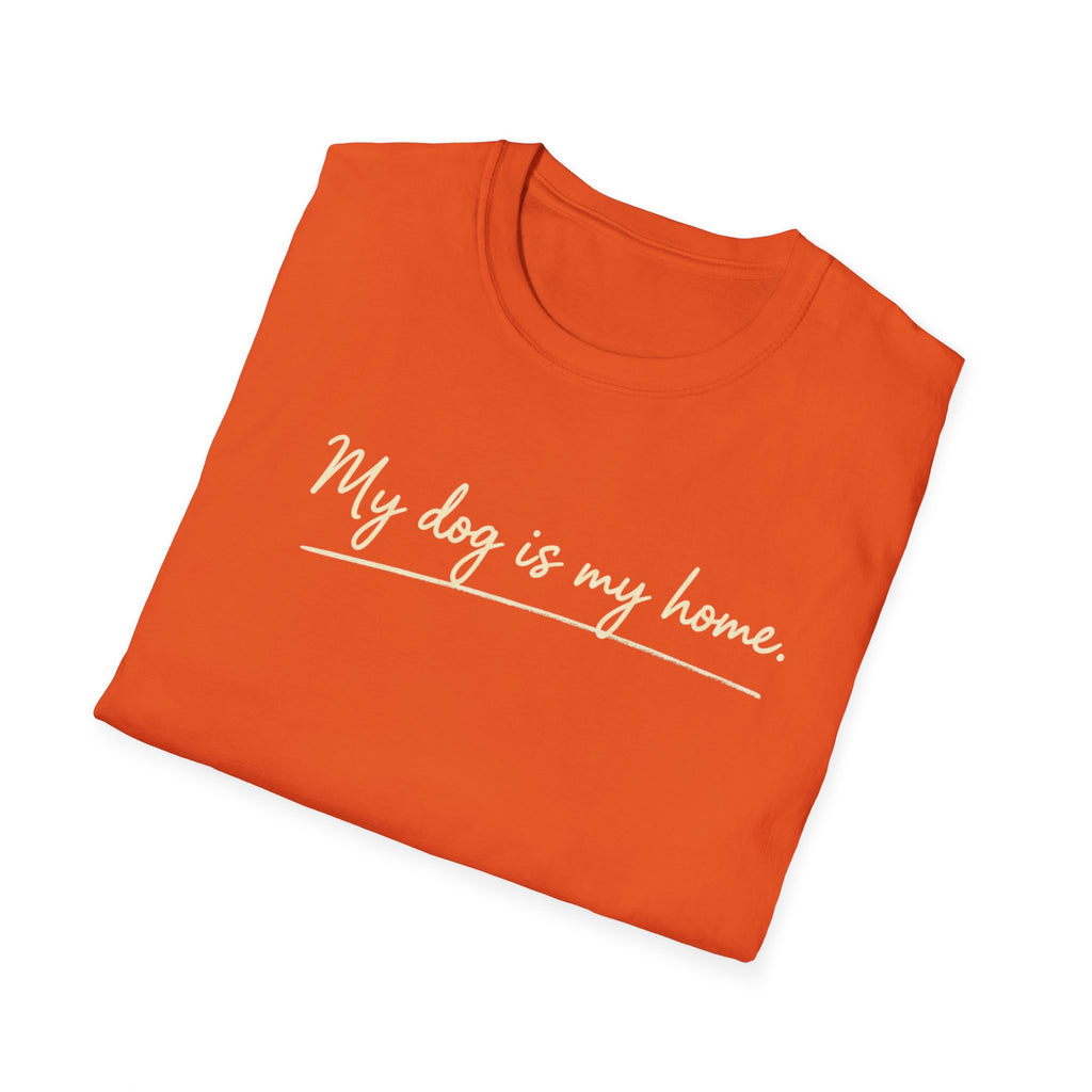My Dog Is My Home Script T-Shirt