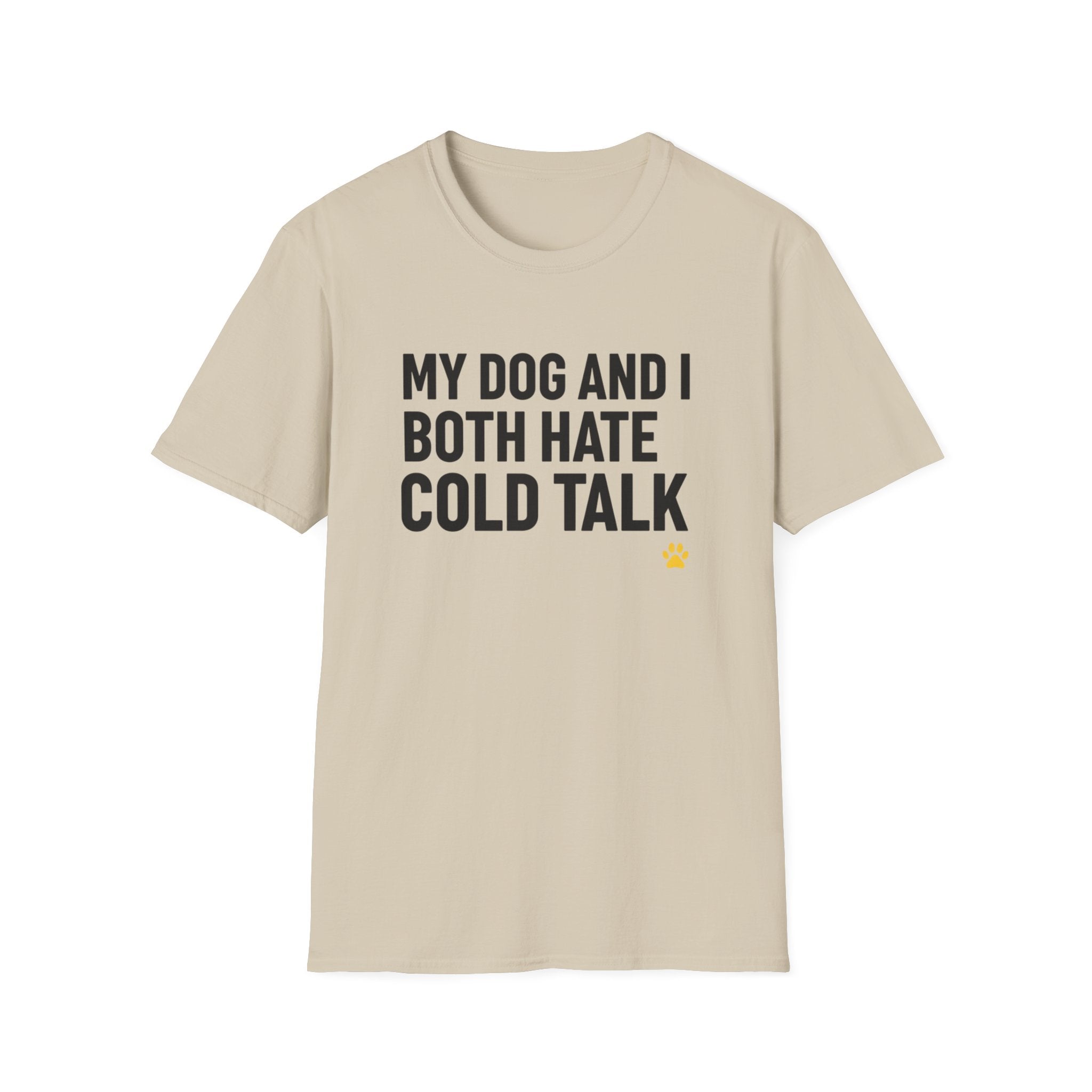 My Dog And I Both Hate Cold Talk T-Shirt