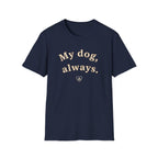 My Dog, Always T-Shirt