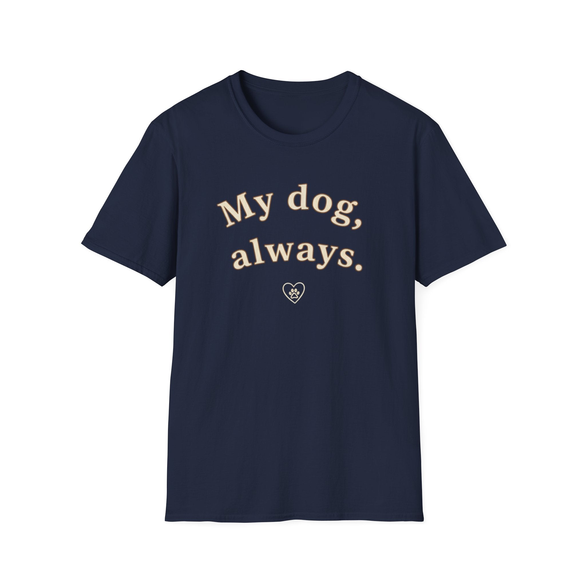 My Dog, Always T-Shirt