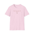 Here Because Of You T-Shirt