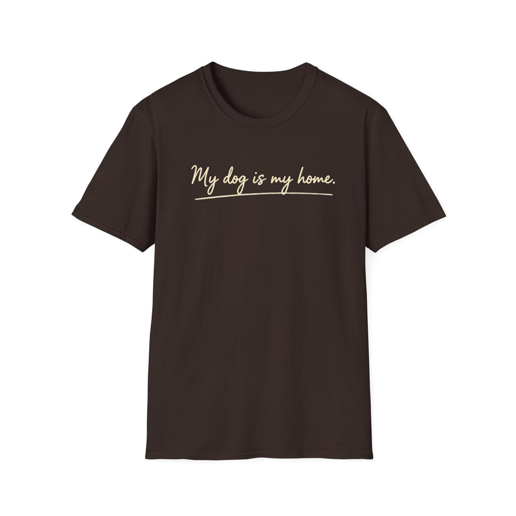 My Dog Is My Home Script T-Shirt