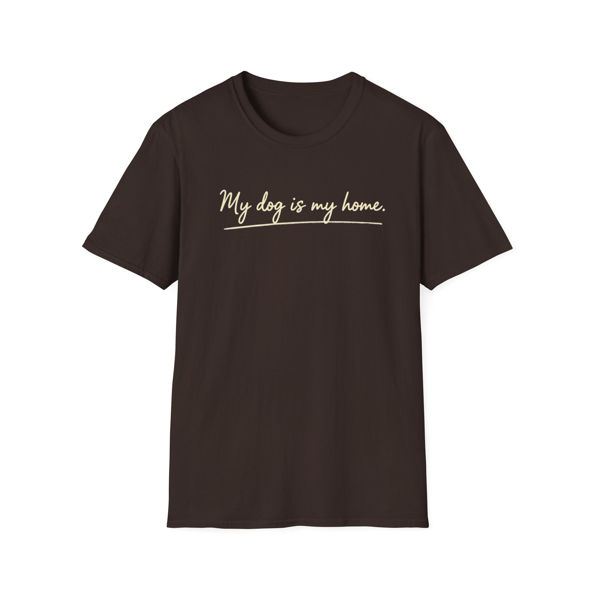 My Dog Is My Home Script T-Shirt
