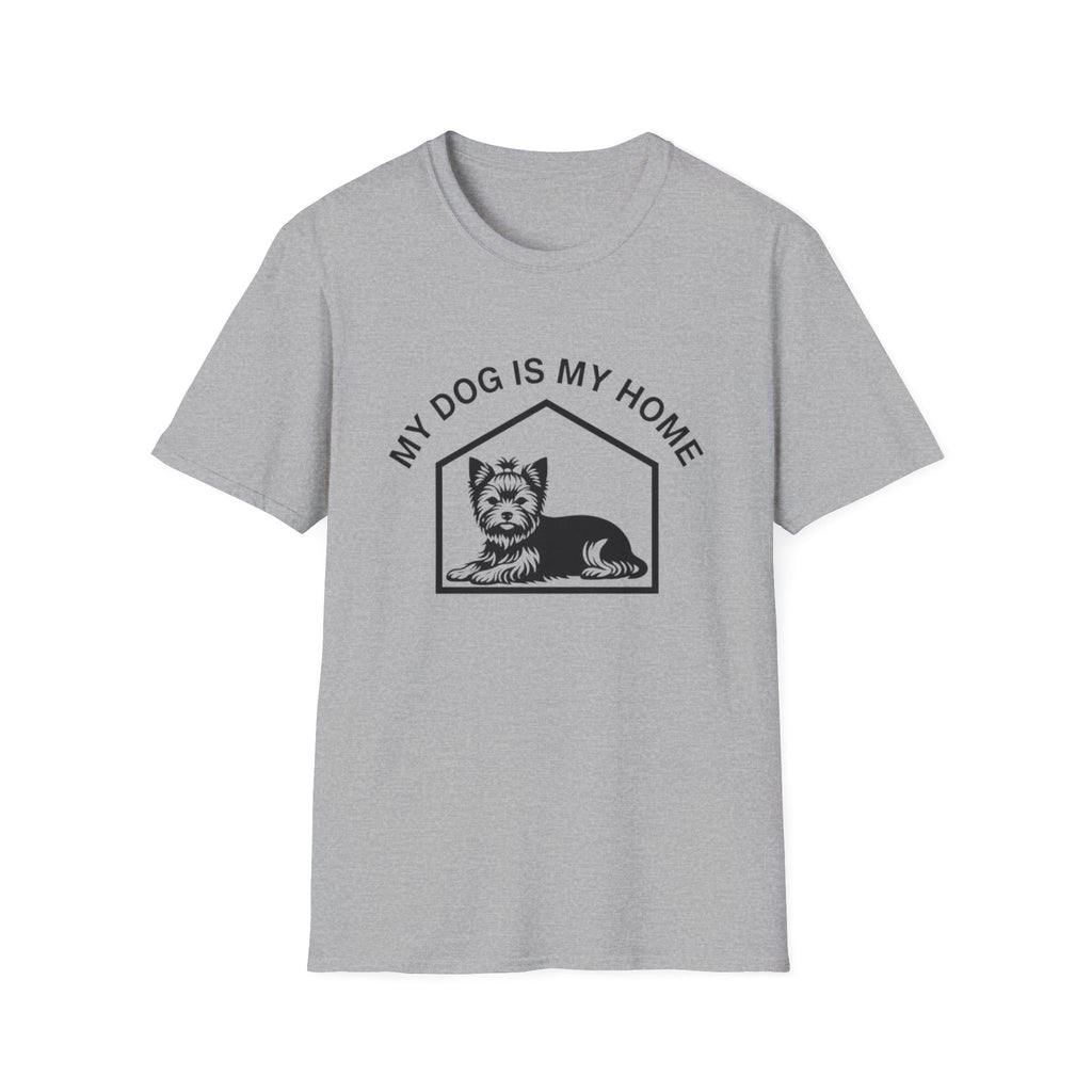 My Dog Is My Home Yorkshire Terrier T-Shirt
