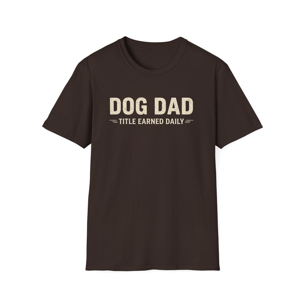 Dog Dad, Title Earned Daily T-Shirt