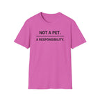 Not A Pet.  A Responsibility T-Shirt