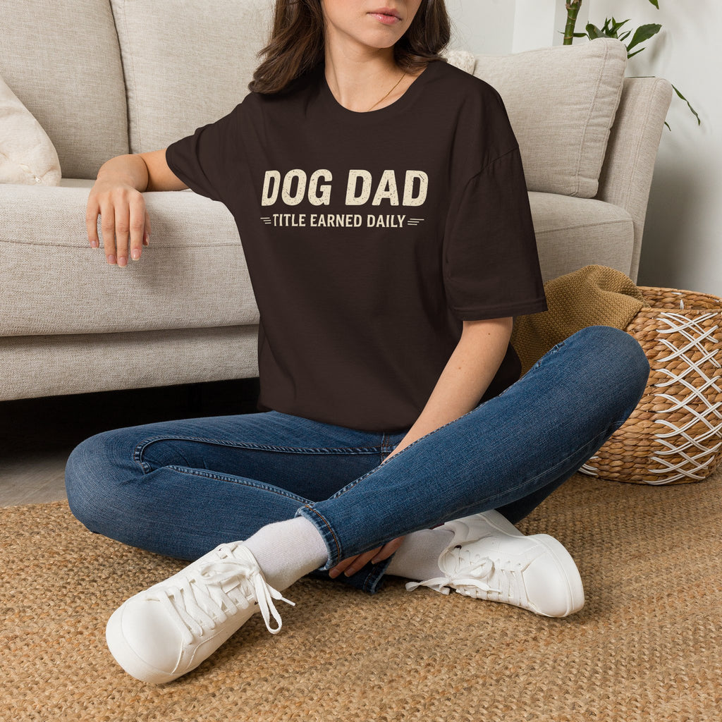 Dog Dad, Title Earned Daily T-Shirt