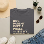 Dog Parent Isn't A Phase T-Shirt