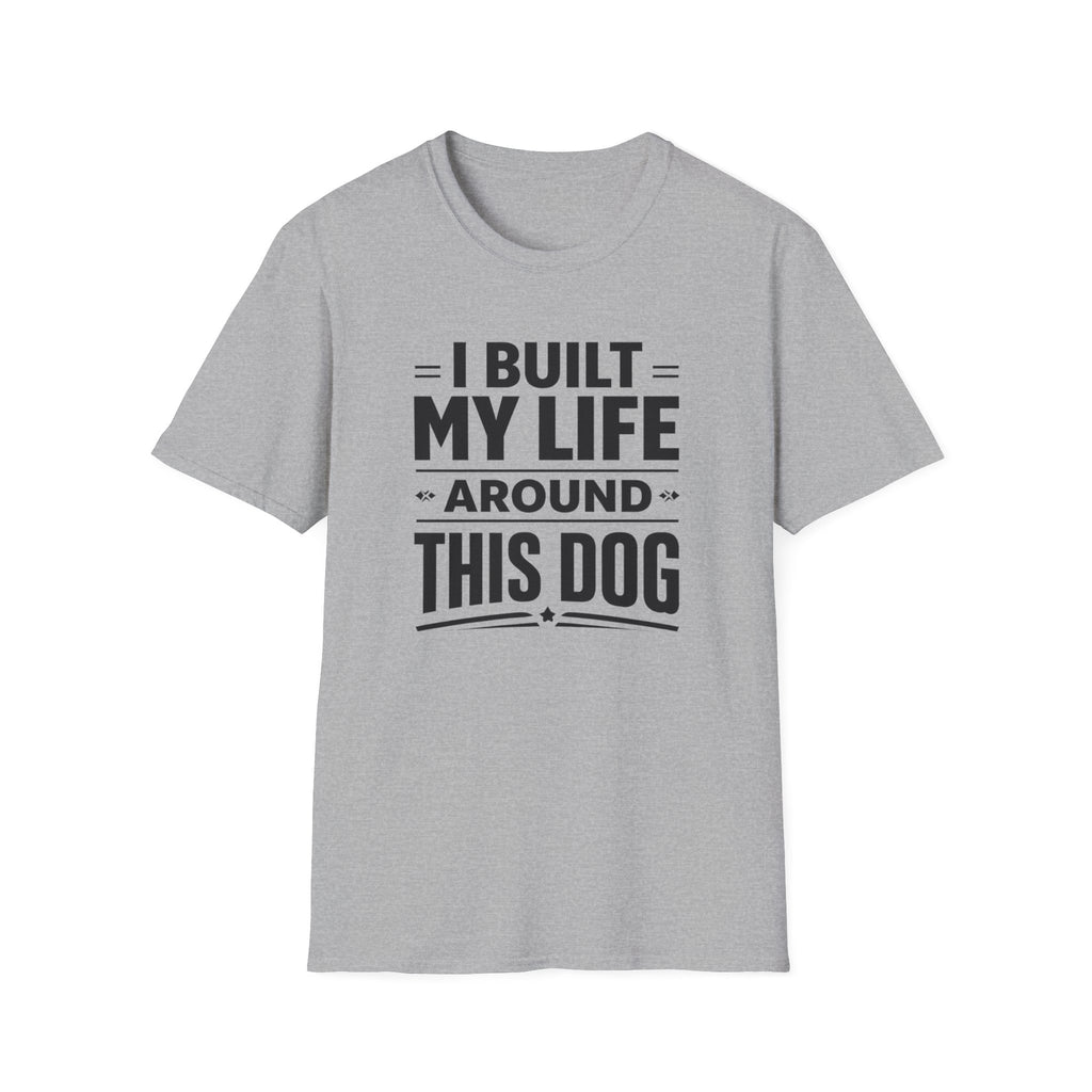 I Built My Life Around This Dog Big Letter T-Shirt