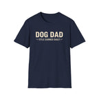 Dog Dad, Title Earned Daily T-Shirt