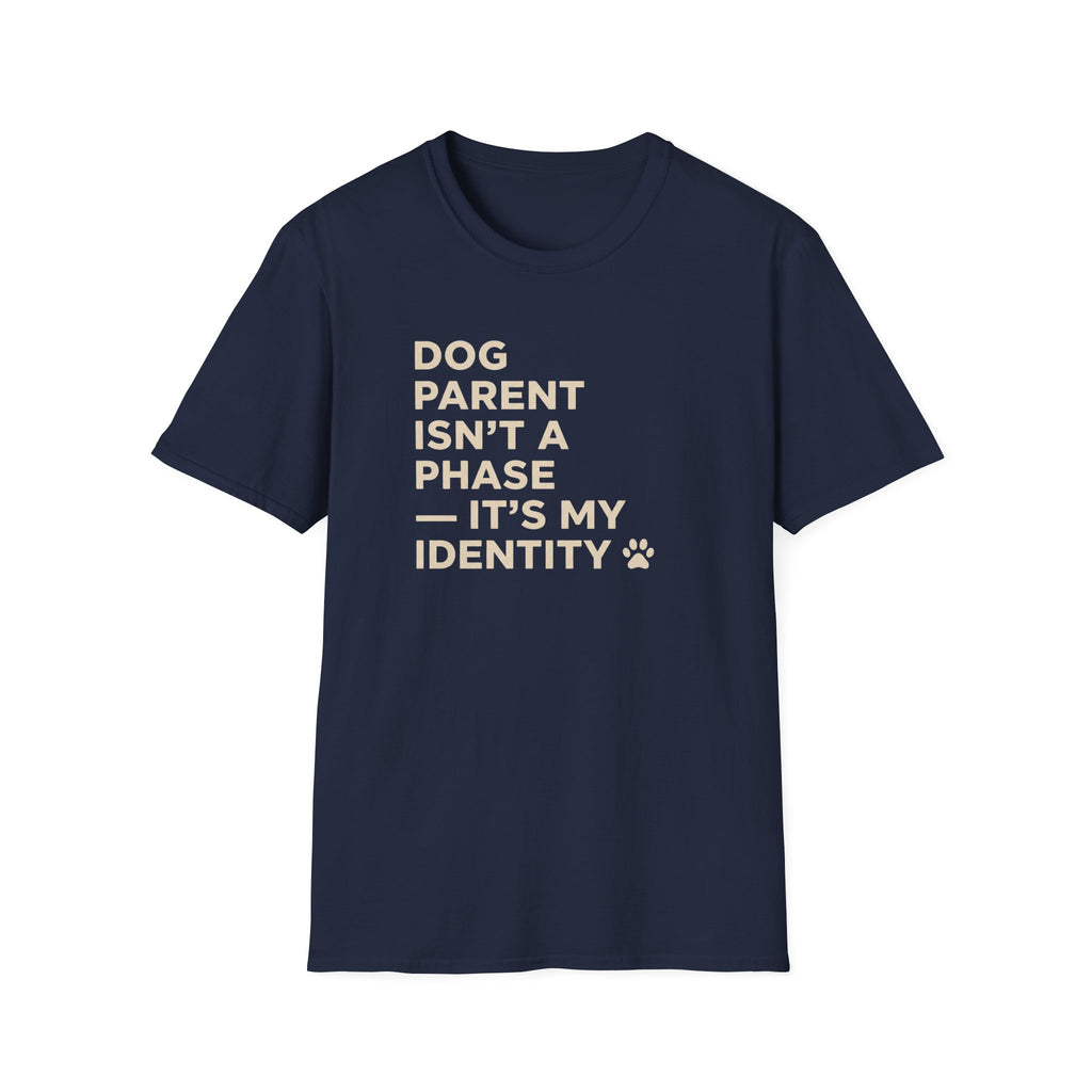 Dog Parent Isn't A Phase T-Shirt