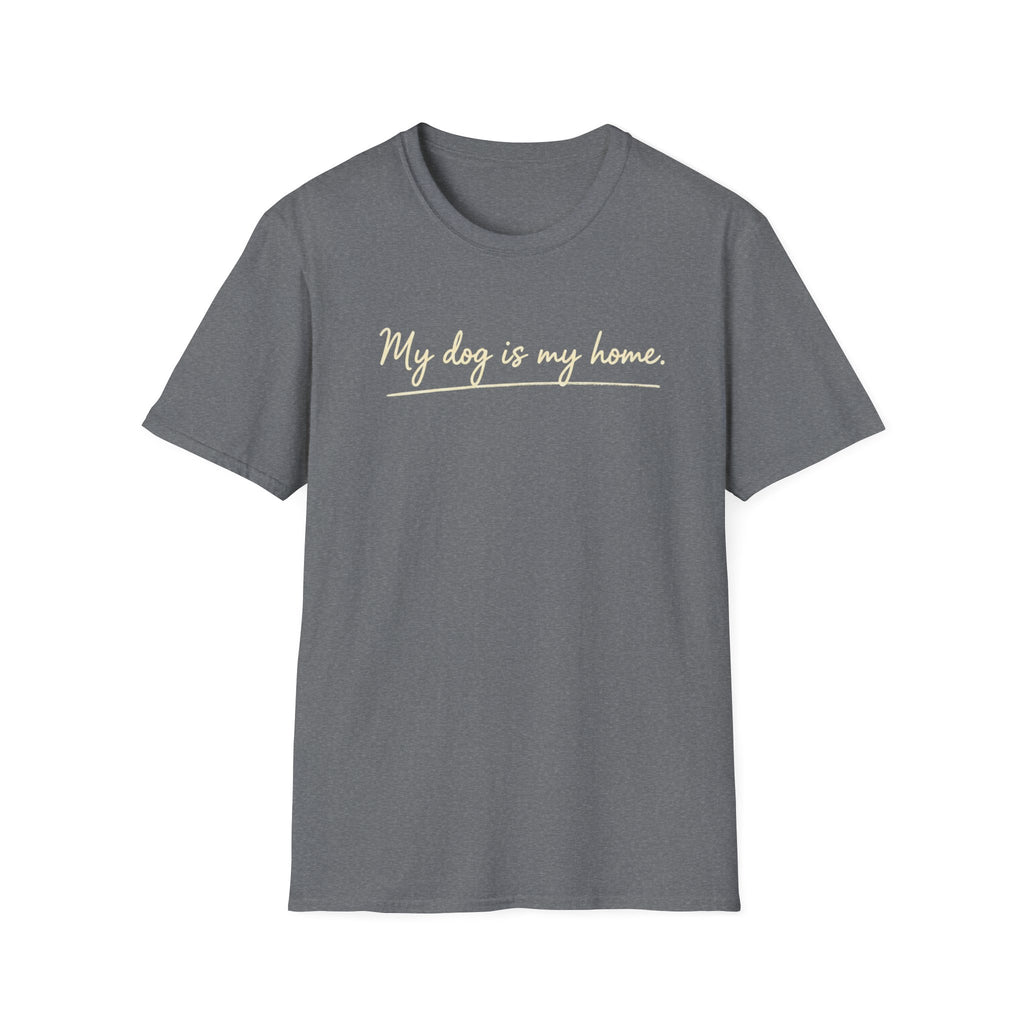 My Dog Is My Home Script T-Shirt