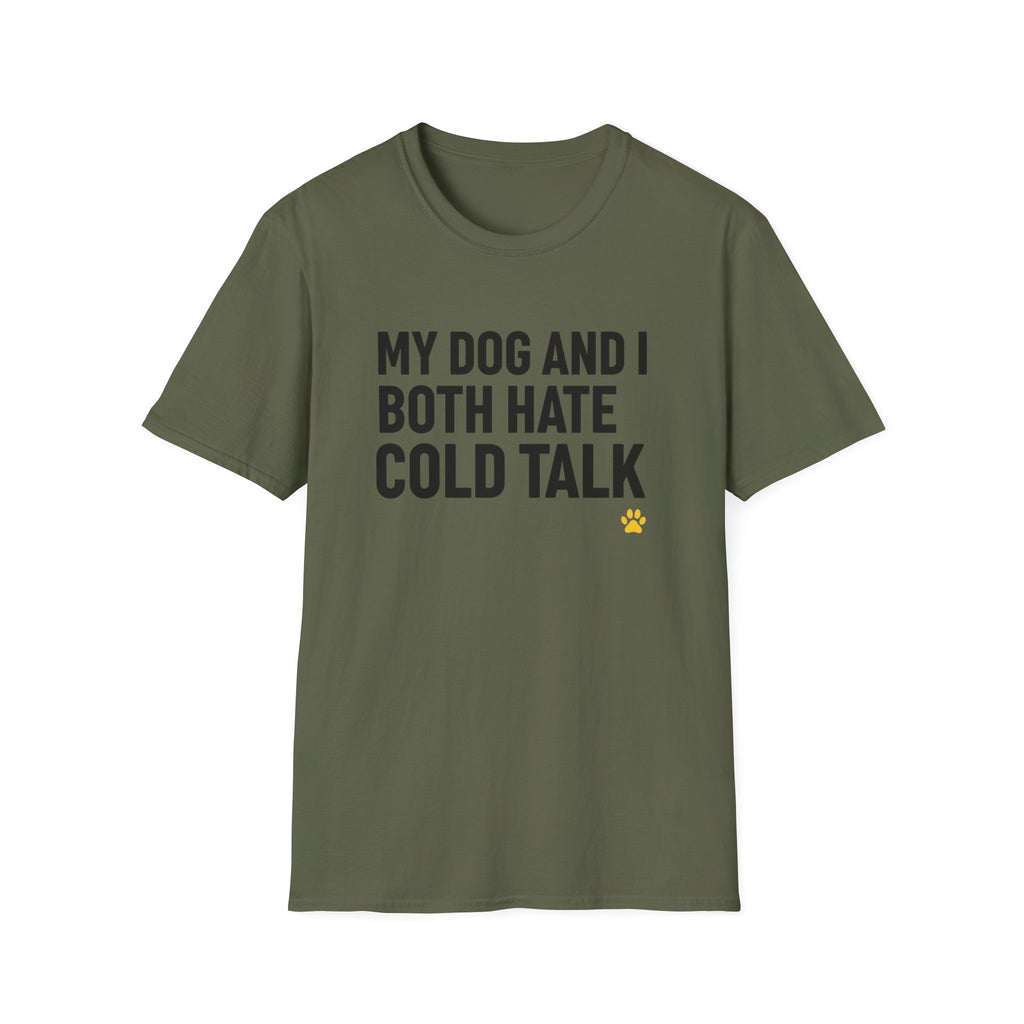 My Dog And I Both Hate Cold Talk T-Shirt