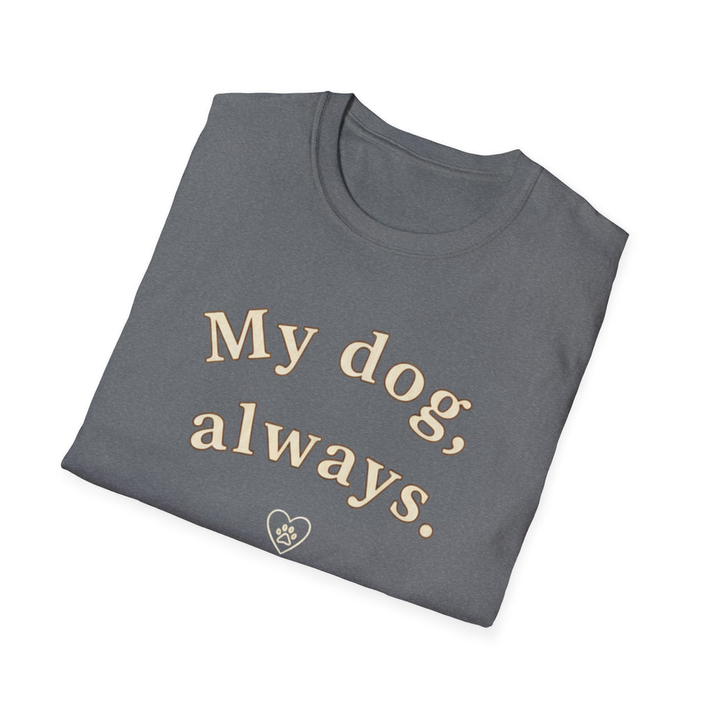 My Dog, Always T-Shirt