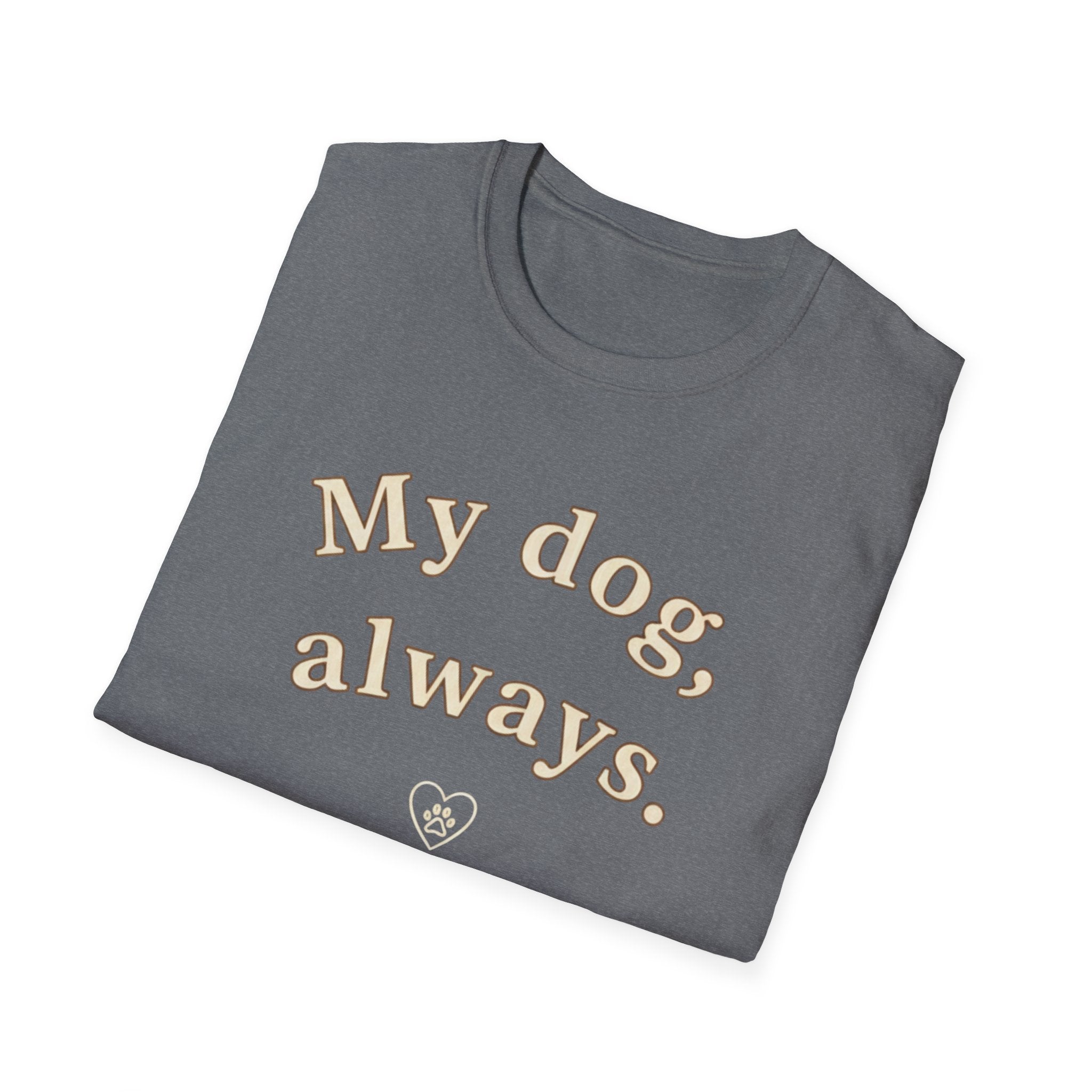 My Dog, Always T-Shirt
