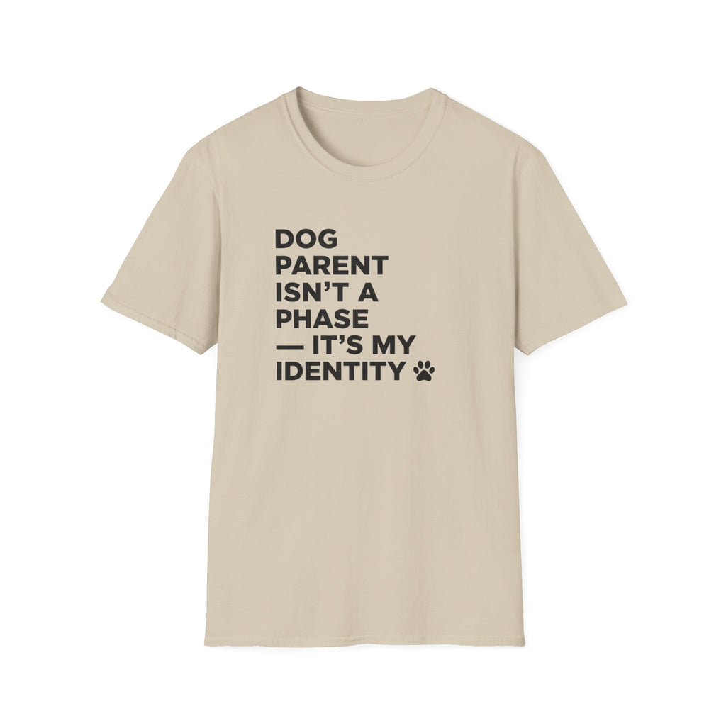 Dog Parent Isn't A Phase T-Shirt