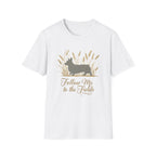 Follow Me To The Fields Corgi T-Shirt