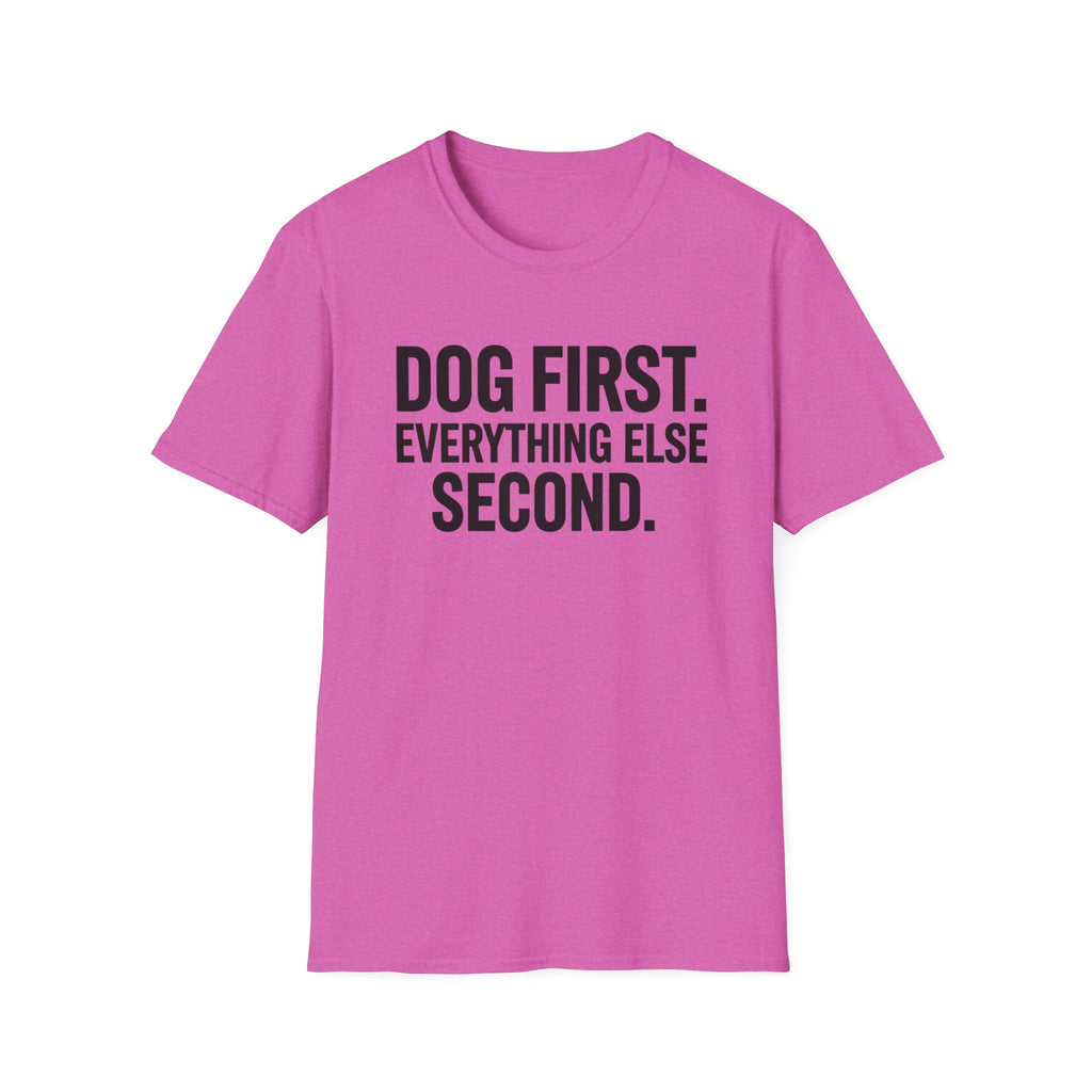 Dog First.  Everything Else Second T-Shirt