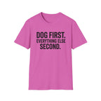 Dog First.  Everything Else Second T-Shirt